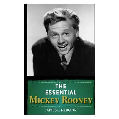 "The Essential Mickey Rooney" - "" ("Neibaur James L.")