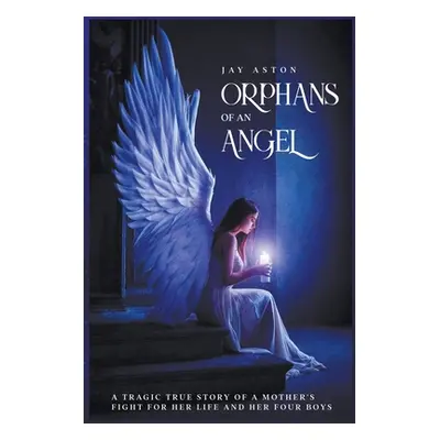 "Orphans of an Angel" - "" ("Aston Jay")