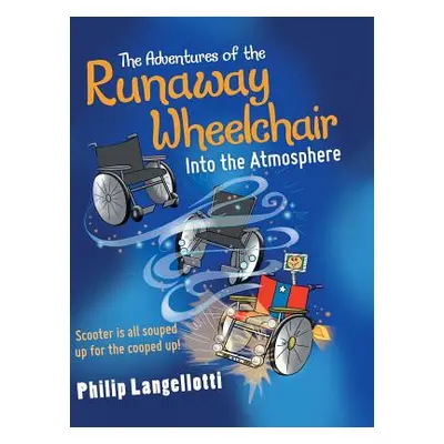 "The Adventures of the Runaway Wheelchair: Into the Atmosphere" - "" ("Langellotti Philip")