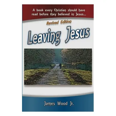 "Leaving Jesus" - "" ("Wood James Jr.")