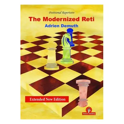 "The Modernized Reti, Extended Second Edition: A Complete Repertoire for White" - "" ("Demuth Ad