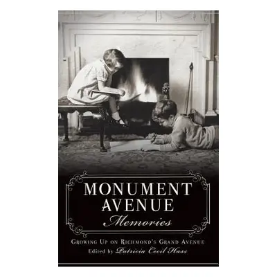 "Monument Avenue Memories: Growing Up on Richmond's Grand Avenue" - "" ("Hass Patricia Cecil")