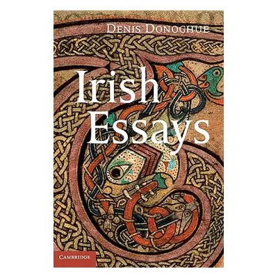 "Irish Essays" - "" ("Donoghue Denis")