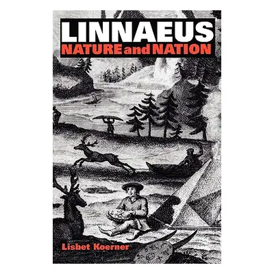 "Linnaeus: Nature and Nation" - "" ("Koerner Lisbet")