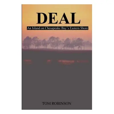 "Deal: An Island on Chesapeake Bay's Eastern Shore" - "" ("Robinson Tom")