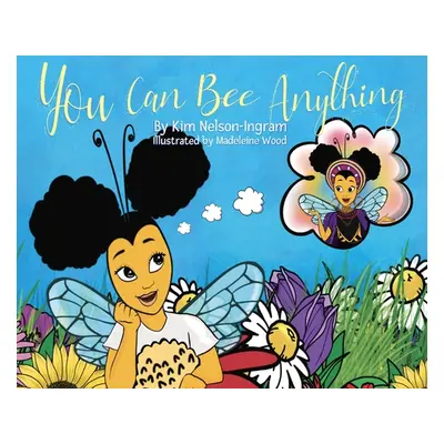 "You Can Bee Anything" - "" ("Nelson-Ingram Kim")