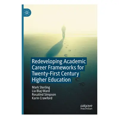 "Redeveloping Academic Career Frameworks for Twenty-First Century Higher Education" - "" ("Sterl