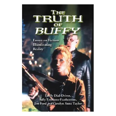 "The Truth of Buffy: Essays on Fiction Illuminating Reality" - "" ("Dial-Driver Emily")