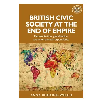 "British Civic Society at the End of Empire: Decolonisation, Globalisation, and International Re