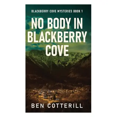 "No Body in Blackberry Cove" - "" ("Cotterill Ben")