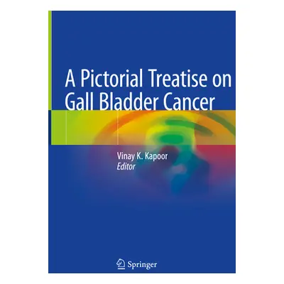 "A Pictorial Treatise on Gall Bladder Cancer" - "" ("Kapoor Vinay K.")