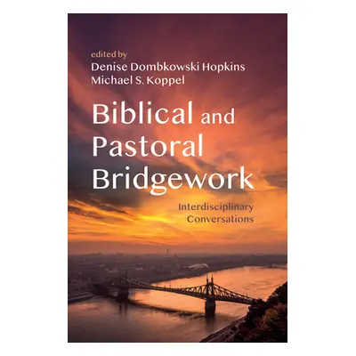 "Biblical and Pastoral Bridgework" - "" ("Hopkins Denise Dombkowski")