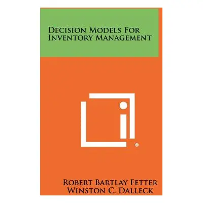 "Decision Models For Inventory Management" - "" ("Fetter Robert Bartlay")