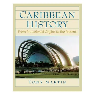 "Caribbean History: From Pre-Colonial Origins to the Present" - "" ("Martin Toni")