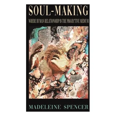 "Soul-Making" - "" ("Spencer Madeleine")