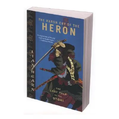 "The Harsh Cry of the Heron: The Last Tale of the Otori" - "" ("Hearn Lian")