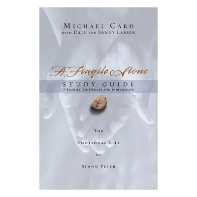 "A Fragile Stone Study Guide: The Emotional Life of Simon Peter" - "" ("Card Michael")