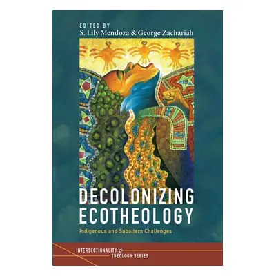 "Decolonizing Ecotheology" - "" ("Mendoza S. Lily")