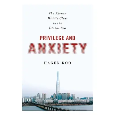 "Privilege and Anxiety: The Korean Middle Class in the Global Era" - "" ("Koo Hagen")