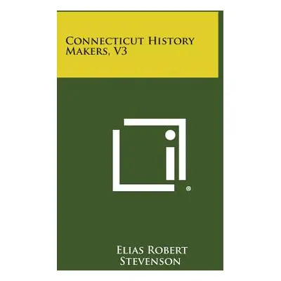 "Connecticut History Makers, V3" - "" ("Stevenson Elias Robert")