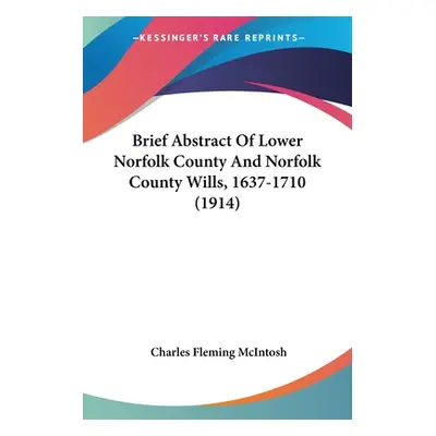 "Brief Abstract Of Lower Norfolk County And Norfolk County Wills, 1637-1710 (1914)" - "" ("McInt