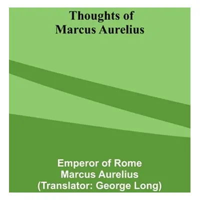 "Thoughts of Marcus Aurelius" - "" ("Aurelius Emperor Of")