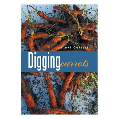 "Digging Carrots" - "" ("Correll Vicki")