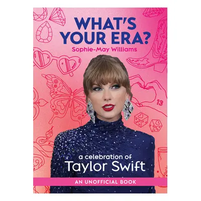 "What's Your Era?: A Celebration of Taylor Swift" - "" ("Williams Sophie-May")