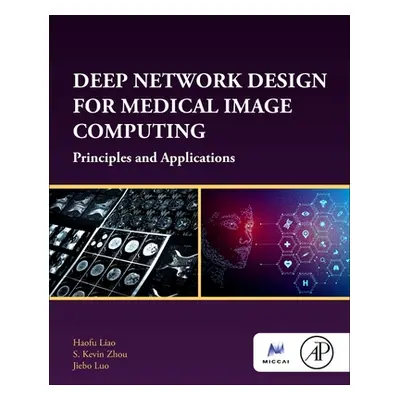 "Deep Network Design for Medical Image Computing: Principles and Applications" - "" ("Liao Haofu