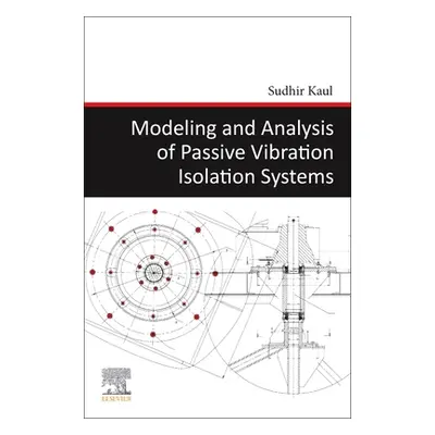 "Modeling and Analysis of Passive Vibration Isolation Systems" - "" ("Kaul Sudhir")