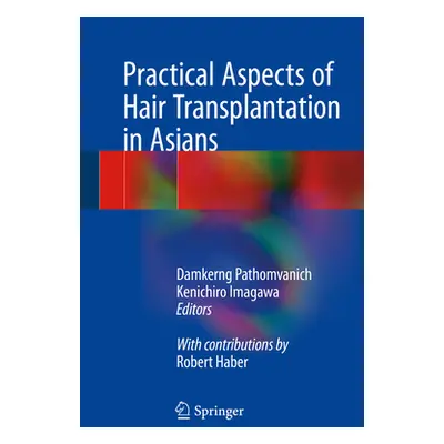 "Practical Aspects of Hair Transplantation in Asians" - "" ("Pathomvanich Damkerng")