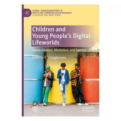 "Children and Young People's Digital Lifeworlds: Domestication, Mediation, and Agency" - "" ("Uz