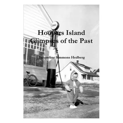 "Hoopers Island: Glimpses of the Past" - "" ("Hedberg Jacqueline Simmons")