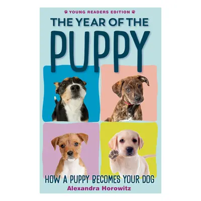 "The Year of the Puppy: How a Puppy Becomes Your Dog" - "" ("Horowitz Alexandra")