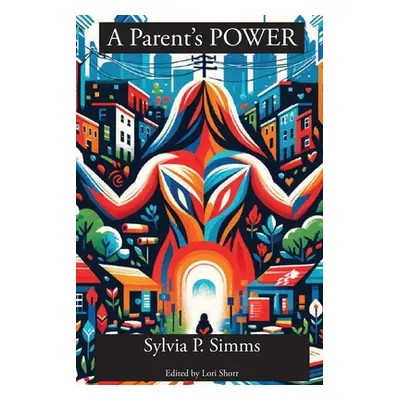 "A Parent's POWER" - "" ("Simms Sylvia P.")