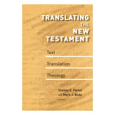 "Translating the New Testament: Text, Translation, Theology" - "" ("Porter Stanley E.")