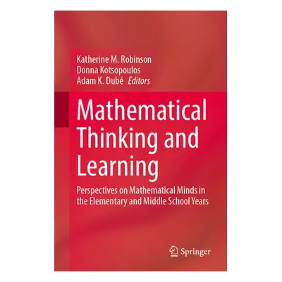 "Mathematical Teaching and Learning: Perspectives on Mathematical Minds in the Elementary and Mi