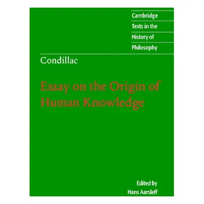 "Condillac: Essay on the Origin of Human Knowledge" - "" ("Condillac Etienne Bonnot De")