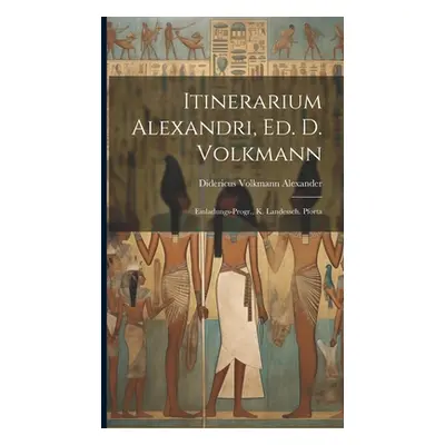 "Itinerarium Alexandri, ed. D. Volkmann: Einladungs-Progr., K. Landessch. Pforta" - "" ("Volkman