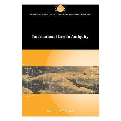 "International Law in Antiquity" - "" ("Bederman David J.")