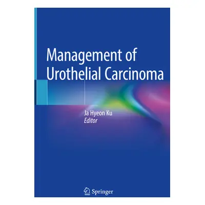 "Management of Urothelial Carcinoma" - "" ("Ku Ja Hyeon")