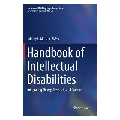 "Handbook of Intellectual Disabilities: Integrating Theory, Research, and Practice" - "" ("Matso