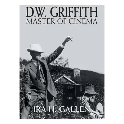 "D.W. Griffith: Master of Cinema" - "" ("Gallen Ira H.")