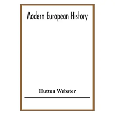 "Modern European History" - "" ("Webster Hutton")