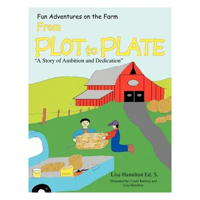 "From Plot to Plate: ''A Story of Ambition and Dedication''" - "" ("S Lisa Hamilton Ed")