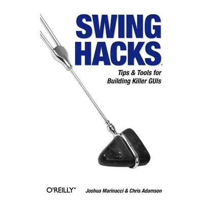 "Swing Hacks: Tips and Tools for Killer GUIs" - "" ("Marinacci Joshua")