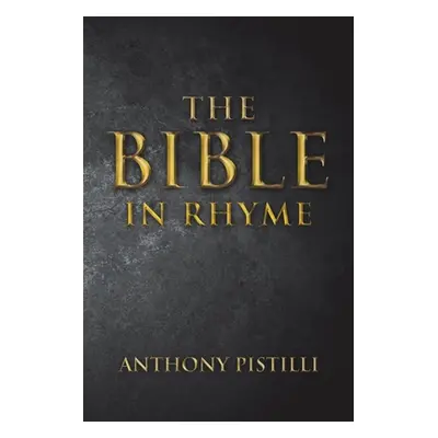 "The Bible in Rhyme" - "" ("Pistilli Anthony")