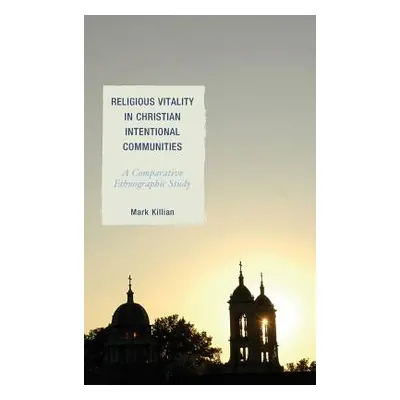 "Religious Vitality in Christian Intentional Communities: A Comparative Ethnographic Study" - ""