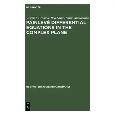 "Painlev Differential Equations in the Complex Plane" - "" ("Gromak Valerii I.")