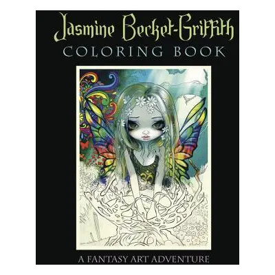 "Jasmine Becket-Griffith Coloring Book: A Fantasy Art Adventure" - "" ("Becket-Griffith Jasmine"